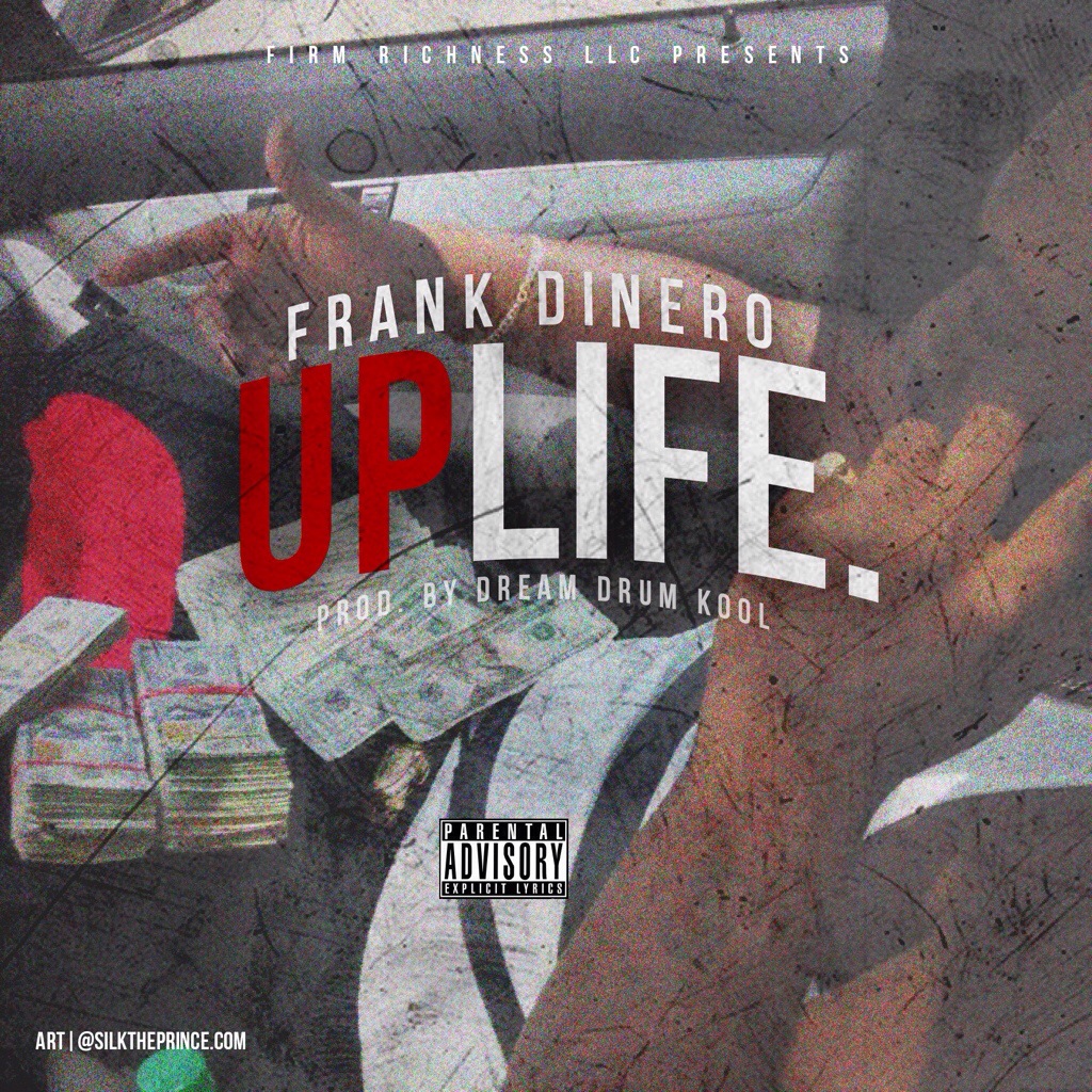 Frank Dinero- UPLIFE  Download/Stream Now On Google Play, Itunes, & Spotify (via @_FrankDiNero)