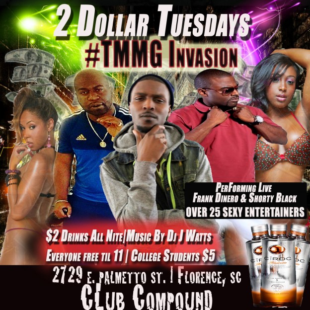 $2 Dollar Tuesdays #TMMG Invasion #ClubCompound #Florence,SC Performing Live Frank Dinero & Shorty Black