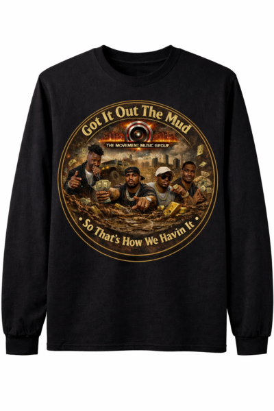 Got It Out The Mud – Long Sleeve Tee | The Movement Music Group